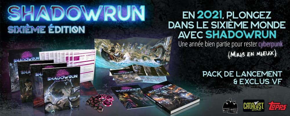 Shadowrun Sixième Édition
Pack de lancement & Exclus VF