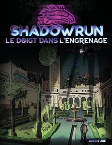 Shadowrun 6 - Le doigt dans l'engrenage